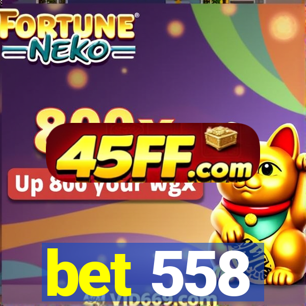 bet 558